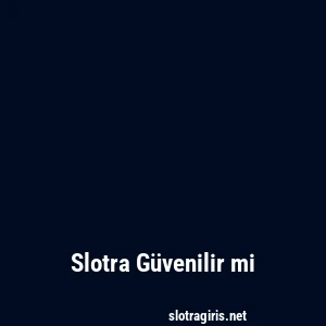 Slotra Güvenilir mi