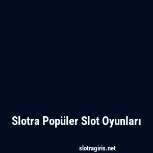 Slotra Popüler Slot Oyunları